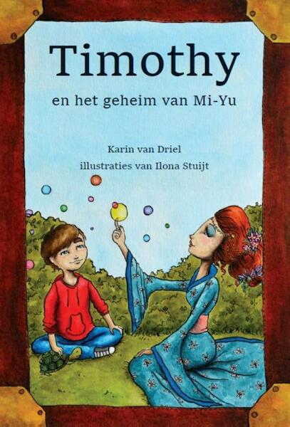 Timothy en het geheim van Mi-Yu - Karin van Driel (ISBN 9789082398007)