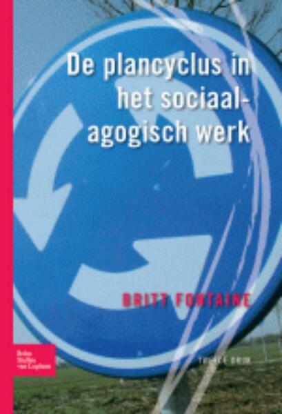 De plancyclus in het sociaal agogisch werk - Britt Fontaine (ISBN 9789031377763)