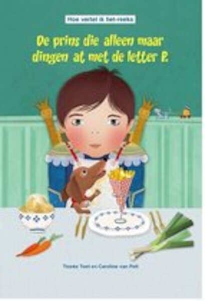 De prins die alleen maar dingen at met de letter P - Tineke Toet (ISBN 9789081893312)