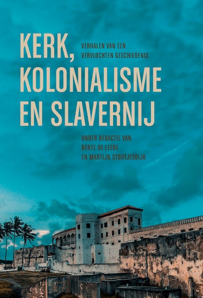 Kerk, kolonialisme en slavernij - Bente de Leede, Martijn Stoutjesdijk (ISBN 9789043540056)