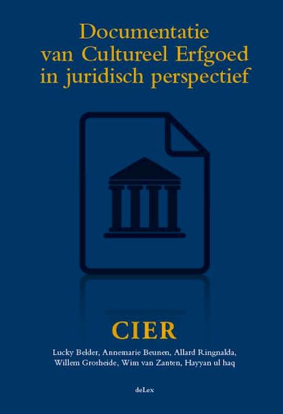 Documentatie van Cultureel Erfgoed in juridisch perspectief - Lucky Belder, Annemarie Beunen, Allard Ringnalda, Willem Grosheide, Wim van Zanten, Hayyan ul Haq (ISBN 9789086920280)