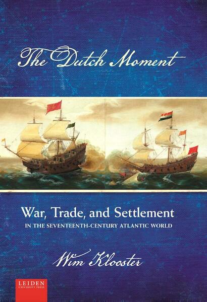 The Dutch Moment - Wim Klooster (ISBN 9789087282615)