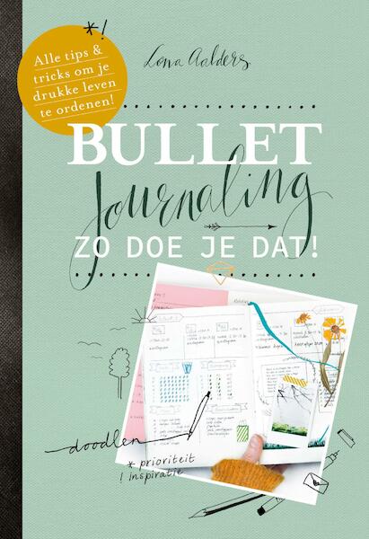 Bullet journaling: zo doe je dat! - Lona Aalders (ISBN 9789000359219)