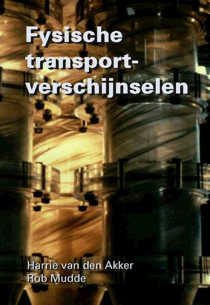Fysische Transportverschijnselen - H.E.A. van den Akker, R.F. Mudde (ISBN 9789065621863)
