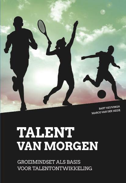Talent van morgen - Bart Heuvingh, Marco van der Heide (ISBN 9789054723882)