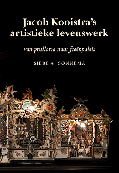 Jacob Kooistra's artistieke levenswerk - Siebe A. Sonnema (ISBN 9789463650816)