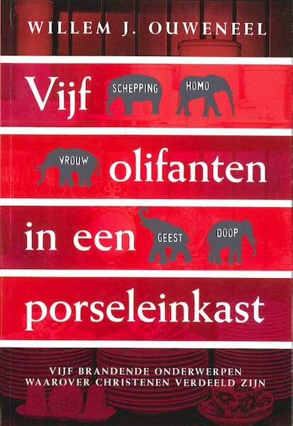 Vijf olifanten in een porseleinkast - Willem J. Ouweneel (ISBN 9789063535773)