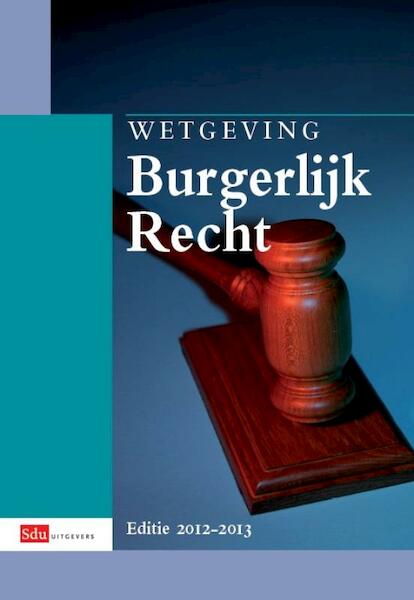 Wetgeving burgerlijk recht 2012-2013 - (ISBN 9789012388580)