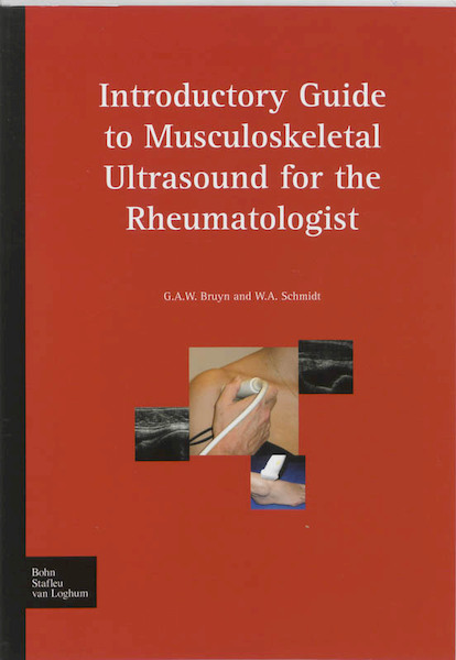 Introductory Guide to Musculoskeletal Ultrasound for the Rheumatologist - G.A.W. Bruyn, W.A. Schmidt (ISBN 9789031347674)