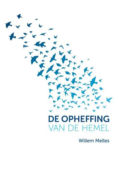 De opheffing van de hemel - Willem Melles (ISBN 9789492066206)