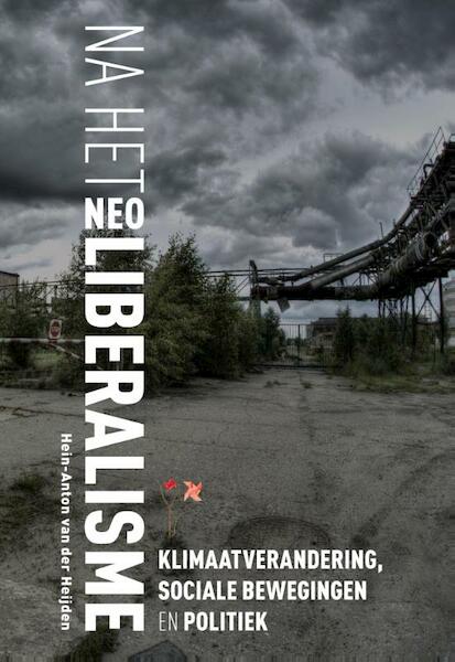 Na het neoliberalisme - Hein-Anton van der Heijden (ISBN 9789463011211)