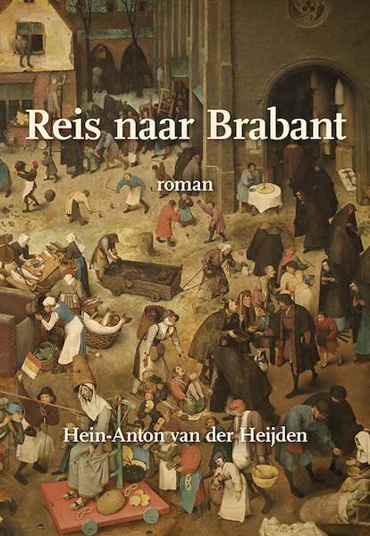 Reis naar Brabant - Hein-Anton van der Heijden (ISBN 9789463654258)