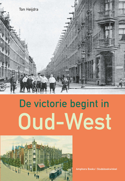 De victorie begint in Oud-West - Ton Heijdra (ISBN 9789064461774)