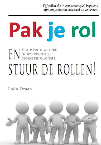 Pak je rol en stuur de rollen! - Ludo Zwaan (ISBN 9789081756105)