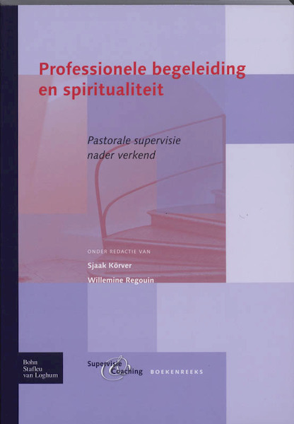 Professionele begeleiding en spiritualiteit - J.W.G. Körver, W.J.M. Regouin-van Leeuwen (ISBN 9789031351787)