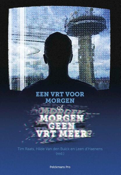 Een VRT voor morgen of morgen geen VRT meer - Leen D'haenens (ISBN 9789028986640)