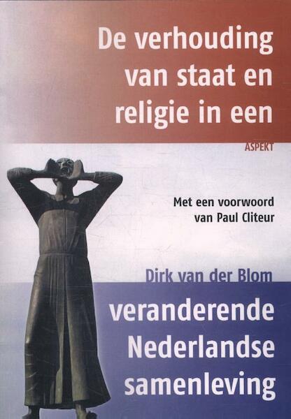 De verhouding van staat en religie in een veranderende Nederlandse samenleving - Dirk van der Blom (ISBN 9789463381123)
