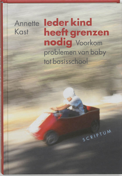 Ieder kind heeft grenzen nodig - A. Kast, Annette Kast (ISBN 9789055943746)
