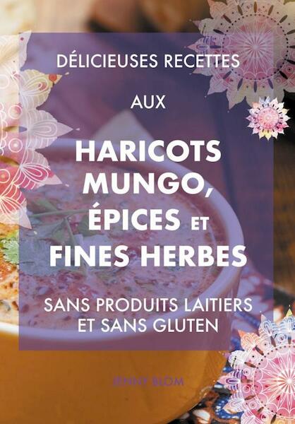 Délicieuses recettes aux haricots mungo, épices et fines herbes - Jenny Blom (ISBN 9789464806199)