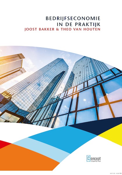 Bedrijfseconomie in de praktijk - Joost Bakker, Theo van Houten (ISBN 9789491743924)