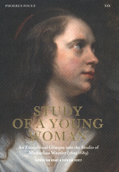 Phoebus Focus XIX: Study of a Young Woman - Katrijn Van Bragt, Sven Van Dorst (ISBN 9789082746778)