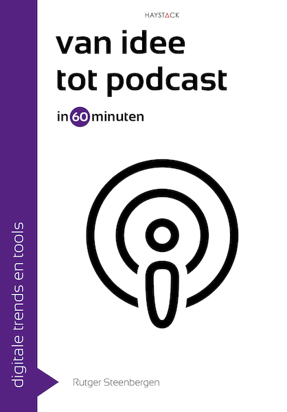 Van idee tot podcast in 60 minuten - Rutger Steenbergen (ISBN 9789461265142)