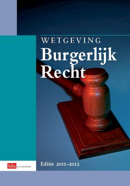 Wetgeving Burgerlijk Recht Studiejaar 2011-2012 - (ISBN 9789012385350)