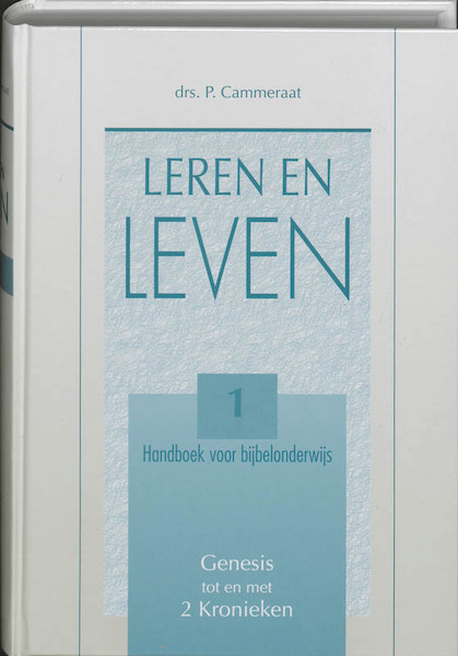 Leren en leven 1 genesis tot en met 2 kronieke - P. Cammeraat (ISBN 9789061403234)