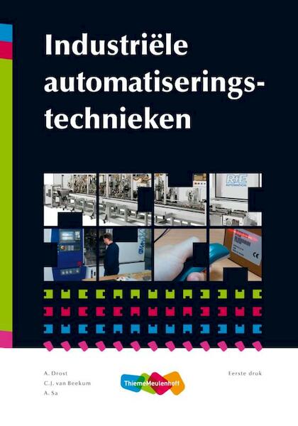 Industriele automatiseringstechniek - A. Drost, C.J. van Beekum, A. Sa (ISBN 9789006951806)