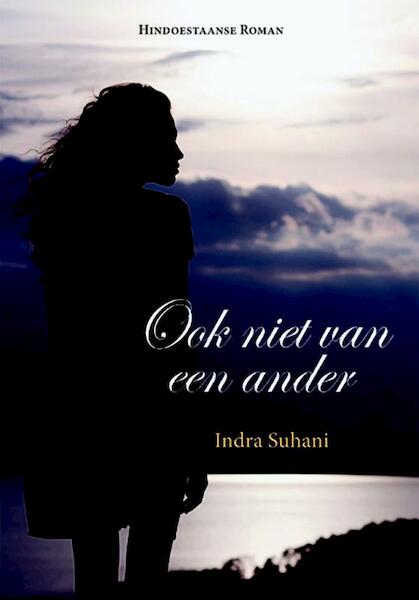 Ook niet van een ander - Indra Suhani (ISBN 9789087594626)