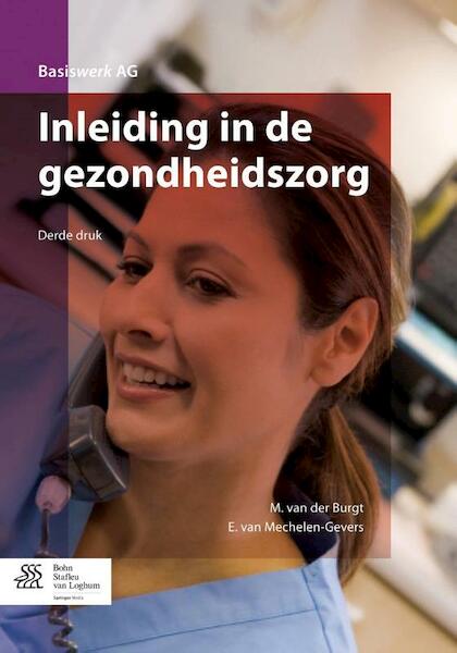 Inleiding in de gezondheidszorg - M. van der Burgt, E. van Mechelen-Gevers (ISBN 9789036809771)