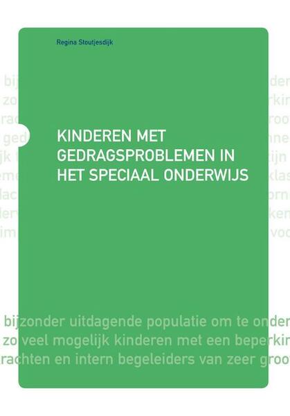 Kinderen met gedragsproblemen in het speciaal onderwijs - Regina Stoutjesdijk (ISBN 9789088506994)