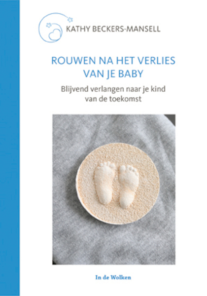 Rouwen na het verlies van je baby - Kathy Beckers-Mansell (ISBN 9789077179536)