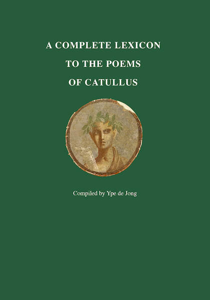 A Complete Lexicon to the Poems of Catullus - Ype de Jong (ISBN 9789059973824)