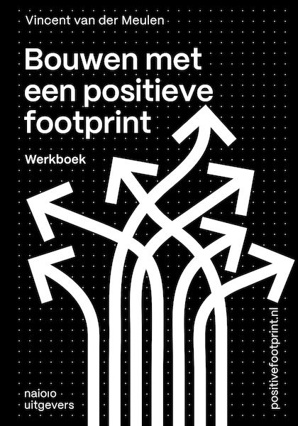 Bouwen met een positieve footprint - Vincent van der Meulen (ISBN 9789462087521)