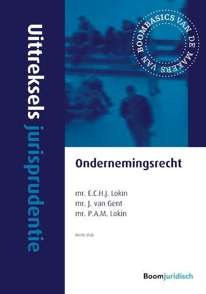Uittreksels jurisprudentie ondernemingsrecht - E.C.H.J. Lokin, J. van Gent (ISBN 9789462367548)