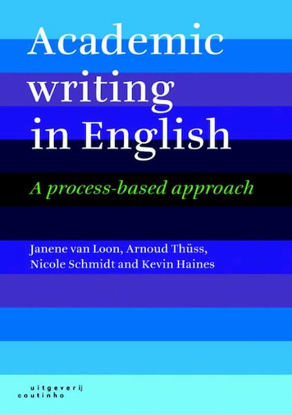 Academic Writing in English - Janene van Loon, Arnoud Thuss, Nicole Schmidt, Kevin Haines (ISBN 9789046902561)