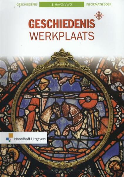 Geschiedeniswerkplaats 2e ed havo/vwo 1 informatieboek - Tom van der Geugten, Bernadette Hijstek, Dik Verkuil (ISBN 9789001817459)
