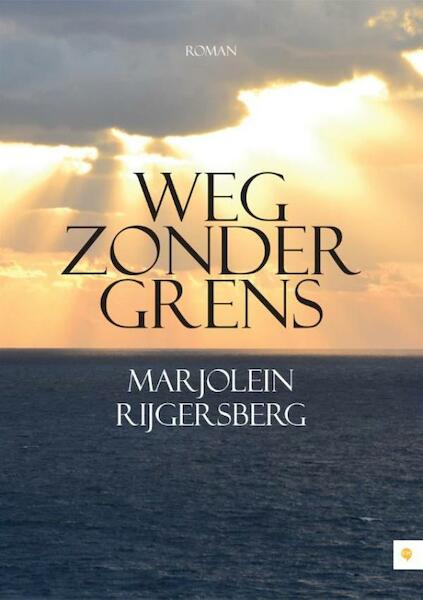 Weg zonder grens - Marjolein Rijgersberg (ISBN 9789400822368)