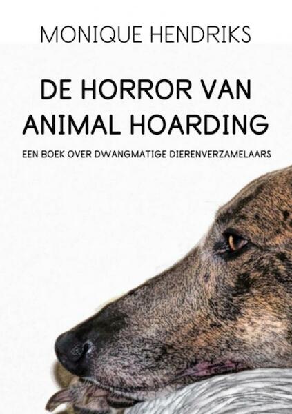 De horror van animal hoarding - Monique Hendriks (ISBN 9789463183567)