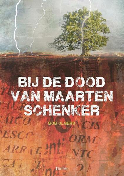 Bij de dood van Maarten Schenker - Bob Olgers (ISBN 9789463451567)