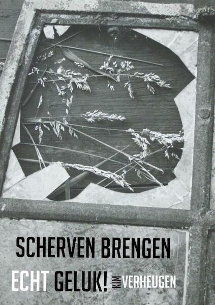 Scherven brengen echt geluk! - Kim Verheugen (ISBN 9789402172379)