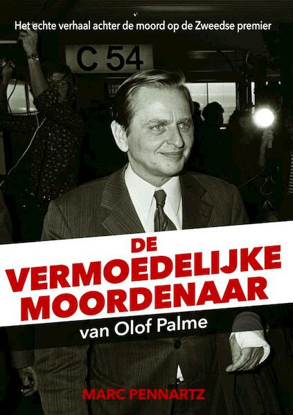 De vermoedelijke moordenaar van Olof Palme - Marc Pennartz (ISBN 9789464188028)