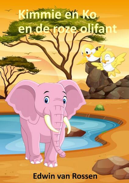 Kimmie en Ko en de roze olifant - Edwin Van Rossen (ISBN 9789403635989)