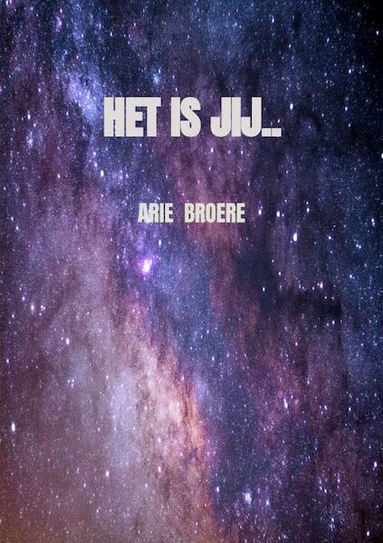 Het is jij.. - Arie Broere (ISBN 9789464359473)