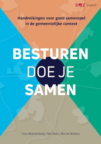 Besturen doe je samen - Irma Woestenberg, Ben Kokx, Michel Wolters (ISBN 9789079812400)