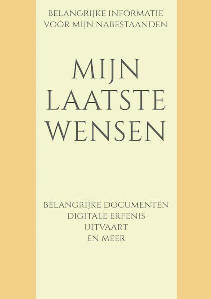 Mijn Laatste Wensen - Nabestaanden Boek en Digitale Erfenis - Boeken & Meer (ISBN 9789464481204)