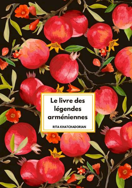 Le livre des légendes arméniennes - Rita Khatchadorian (ISBN 9789464487893)