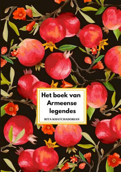 Het boek van Armeense legendes - Rita Khatchadorian (ISBN 9789464487909)