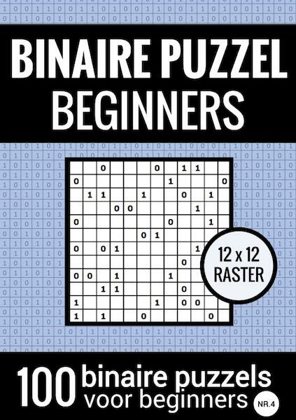 Binaire Puzzel Makkelijk voor Beginners - Puzzelboek met 100 Binairo's - NR.4 - Puzzelboeken & Meer (ISBN 9789464652918)